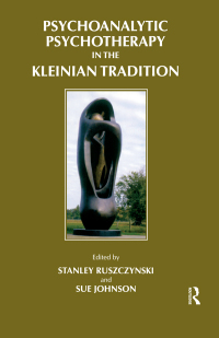 Imagen de portada: Psychoanalytic Psychotherapy in the Kleinian Tradition 1st edition 9781855751750