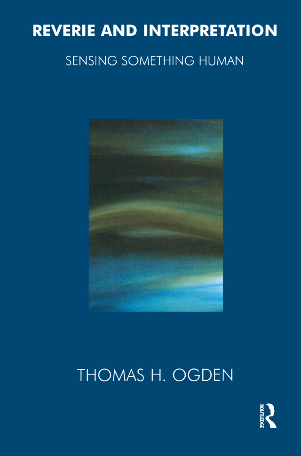 Reverie and Interpretation Sensing Something Human 1st Edition
