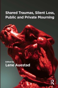 Cover image: Shared Traumas, Silent Loss, Public and Private Mourning 1st edition 9781780491615