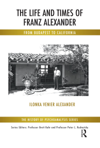 Imagen de portada: The Life and Times of Franz Alexander 1st edition 9781782202509