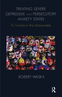 Titelbild: Treating Severe Depressive and Persecutory Anxiety States 1st edition 9780367329419
