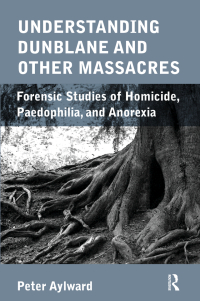 صورة الغلاف: Understanding Dunblane and other Massacres 1st edition 9781780490946