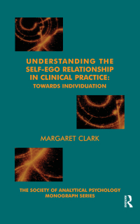 Cover image: Understanding the Self-Ego Relationship in Clinical Practice 1st edition 9781855753884