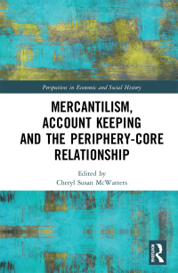 Cover image: Mercantilism, Account Keeping and the Periphery-Core Relationship 1st edition 9780367666118