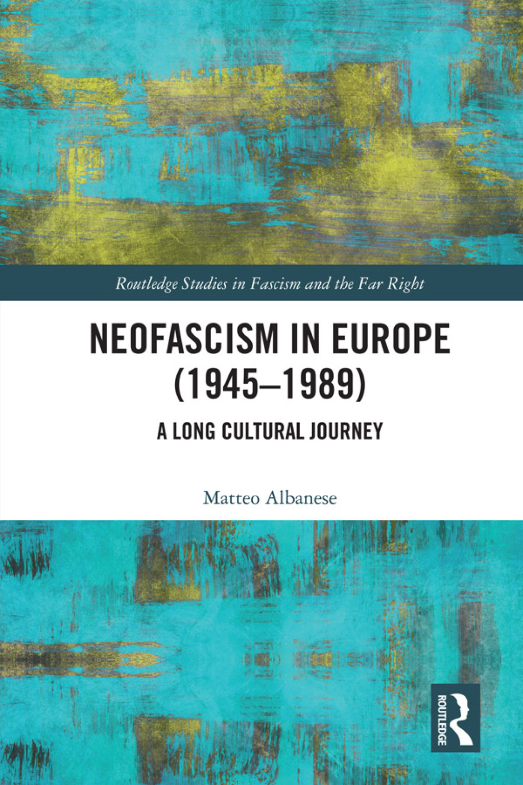 Neofascism in Europe (1945–1989) A Long Cultural Journey 1st Edition