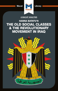 Cover image: An Analysis of Hanna Batatu's The Old Social Classes and the Revolutionary Movements of Iraq 1st edition 9781912302444