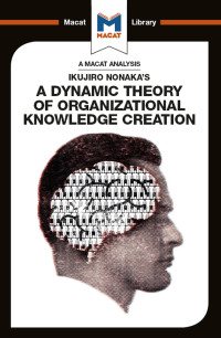 Cover image: An Analysis of Ikujiro Nonaka's A Dynamic Theory of Organizational Knowledge Creation 1st edition 9781912284702