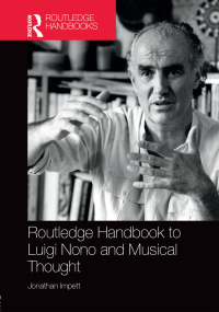 Cover image: Routledge Handbook to Luigi Nono and Musical Thought 1st edition 9780367733063