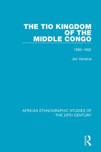 表紙画像: The Tio Kingdom of The Middle Congo 1st edition 9781138599154