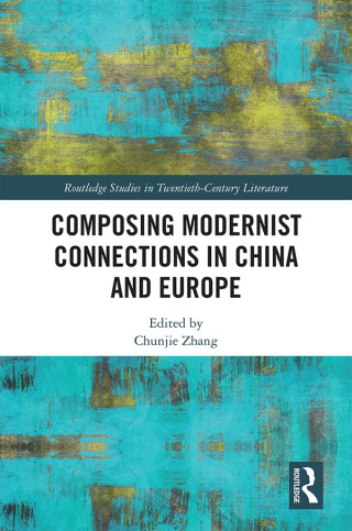 Cover image: Composing Modernist Connections in China and Europe 1st edition 9781138599048