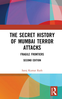 Cover image: The Secret History of Mumbai Terror Attacks 2nd edition 9780367479268