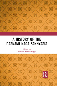 Omslagafbeelding: A History of the Dasnami Naga Sannyasis 1st edition 9781138598386