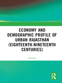 Imagen de portada: Economy and Demographic Profile of Urban Rajasthan (Eighteenth-Nineteenth Centuries) 1st edition 9781032653419