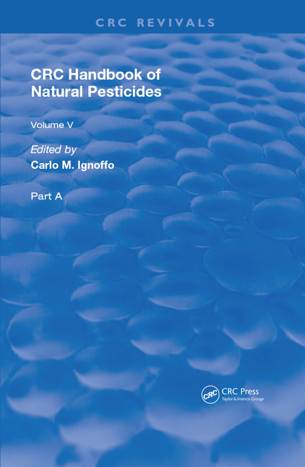 Handbook of Natural Pesticides Microorganisms, Part A, Volume V 1st Edition