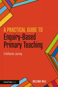 Omslagafbeelding: A Practical Guide to Enquiry-Based Primary Teaching 1st edition 9781138596320