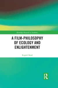 Omslagafbeelding: A Film-Philosophy of Ecology and Enlightenment 1st edition 9781138596023