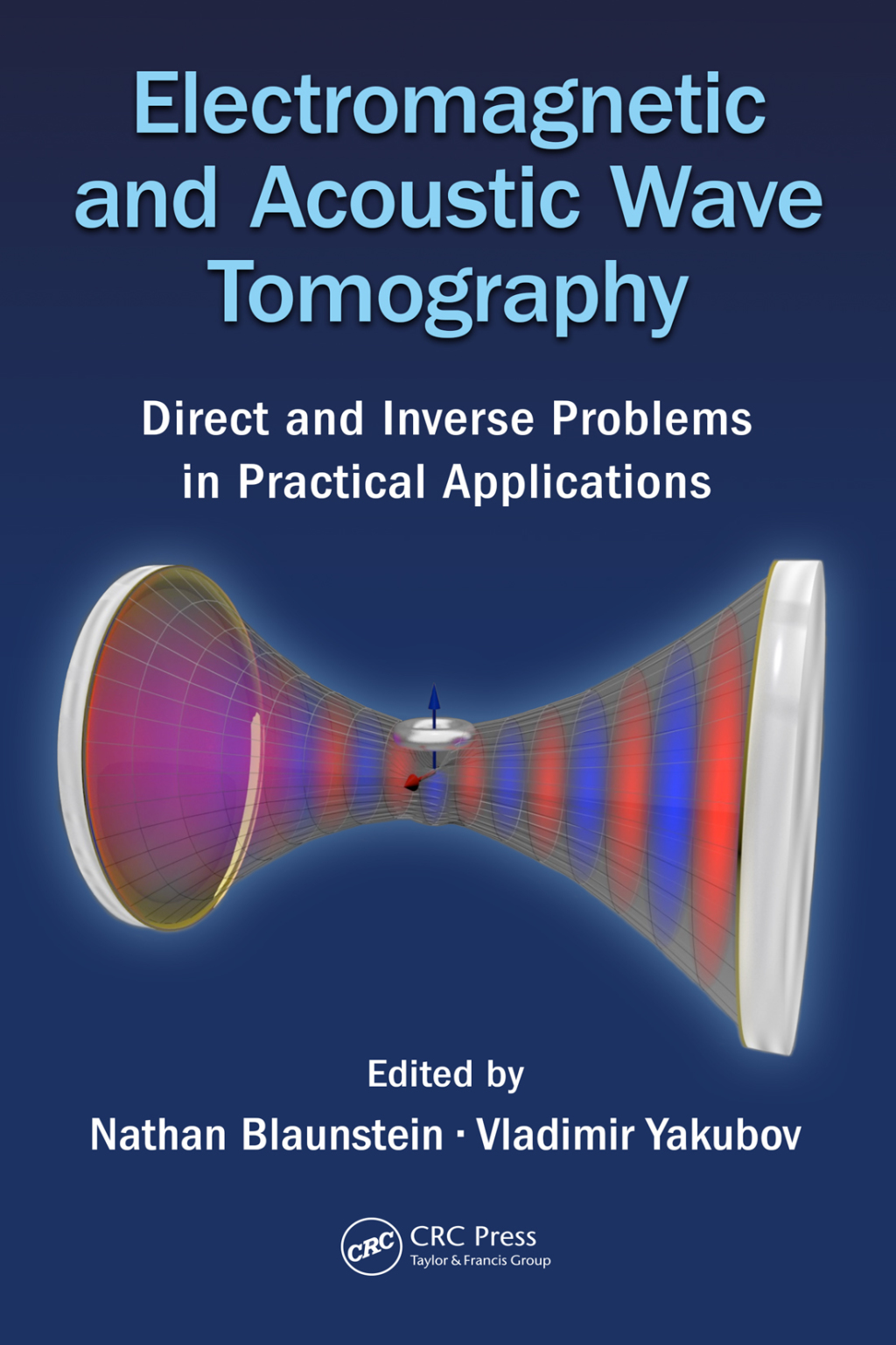 Electromagnetic and Acoustic Wave Tomography Direct and Inverse Problems in Practical Applications 1st Edition