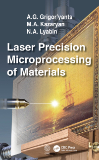 表紙画像: Laser Precision Microprocessing of Materials 1st edition 9781032401690
