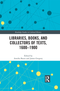صورة الغلاف: Libraries, Books, and Collectors of Texts, 1600-1900 1st edition 9780367590994