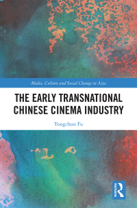 Cover image: The Early Transnational Chinese Cinema Industry 1st edition 9781138592377