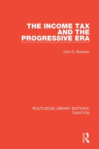 Imagen de portada: The Income Tax and the Progressive Era 1st edition 9781138591639