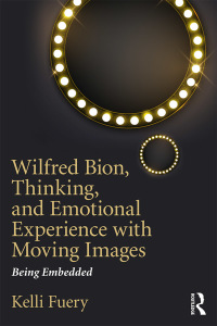 Titelbild: Wilfred Bion, Thinking, and Emotional Experience with Moving Images 1st edition 9781138590816