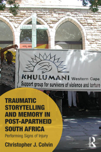 Imagen de portada: Traumatic Storytelling and Memory in Post-Apartheid South Africa 1st edition 9780367420680