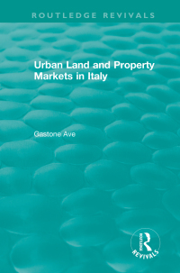 Cover image: Routledge Revivals: Urban Land and Property Markets in Italy (1996) 1st edition 9781138589148