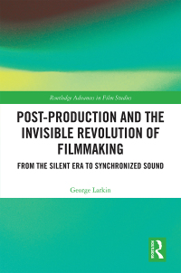 Omslagafbeelding: Post-Production and the Invisible Revolution of Filmmaking 1st edition 9780367663391