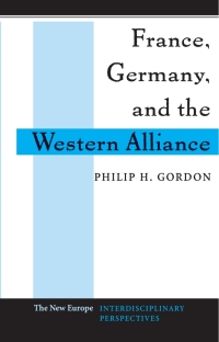 Cover image: France, Germany, And The Western Alliance 1st edition 9780813325552