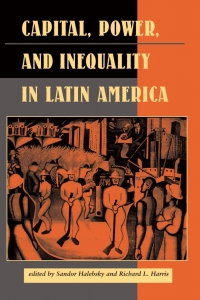 Imagen de portada: Capital, Power, And Inequality In Latin America 1st edition 9780813321165