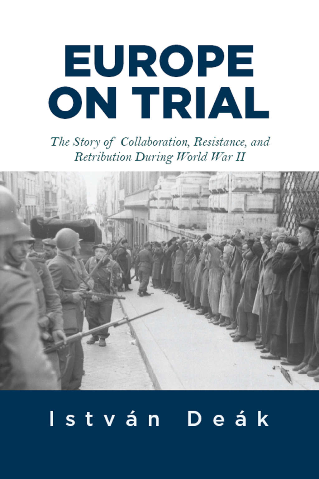 Europe on Trial The Story of Collaboration, Resistance, and Retribution during World War II 1st Edition