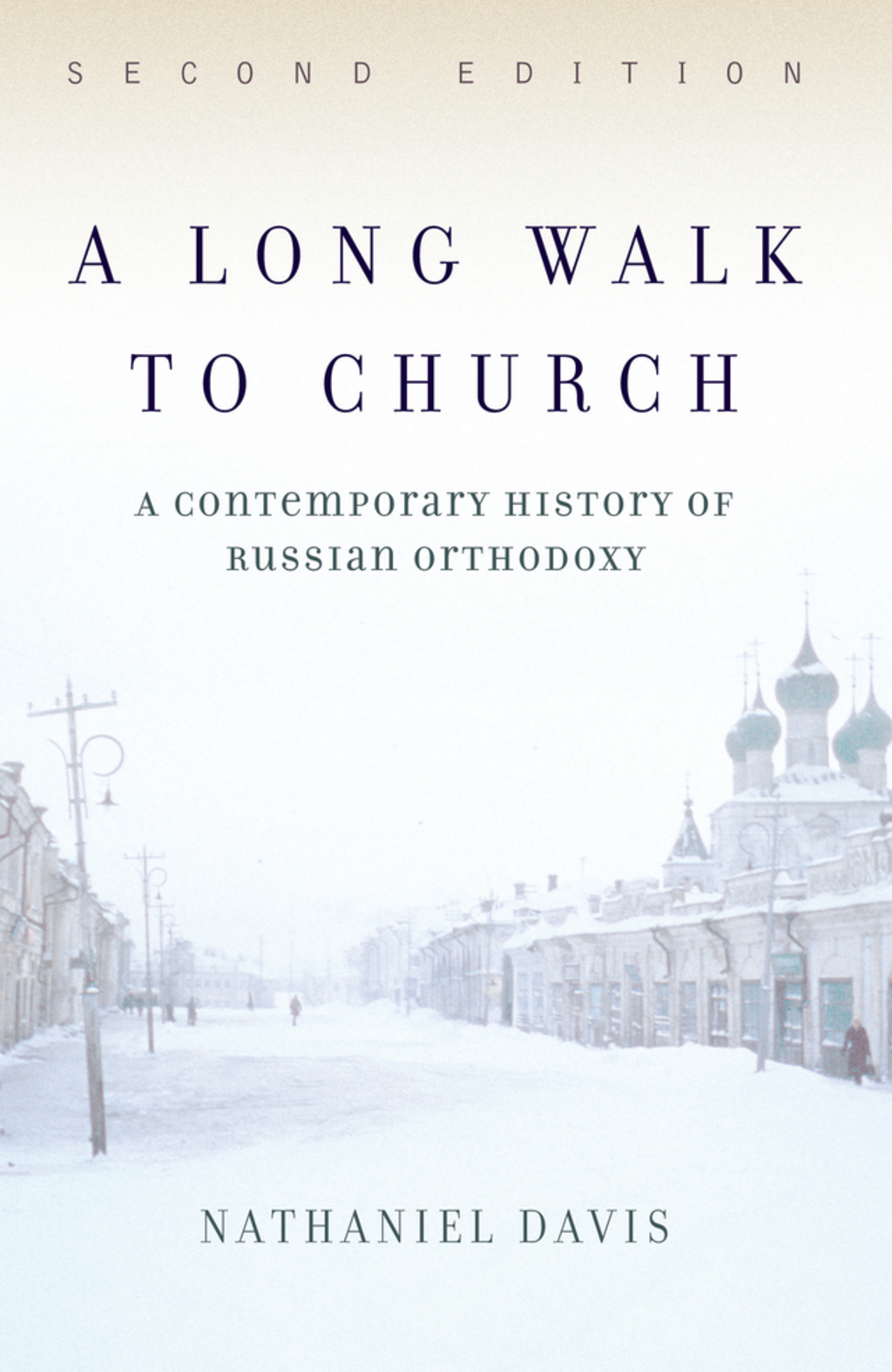 A Long Walk To Church A Contemporary History Of Russian Orthodoxy 2nd Edition
