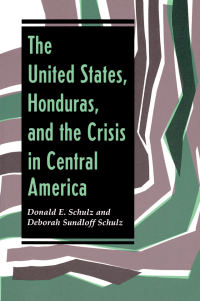 Imagen de portada: The United States, Honduras, And The Crisis In Central America 1st edition 9780813313238