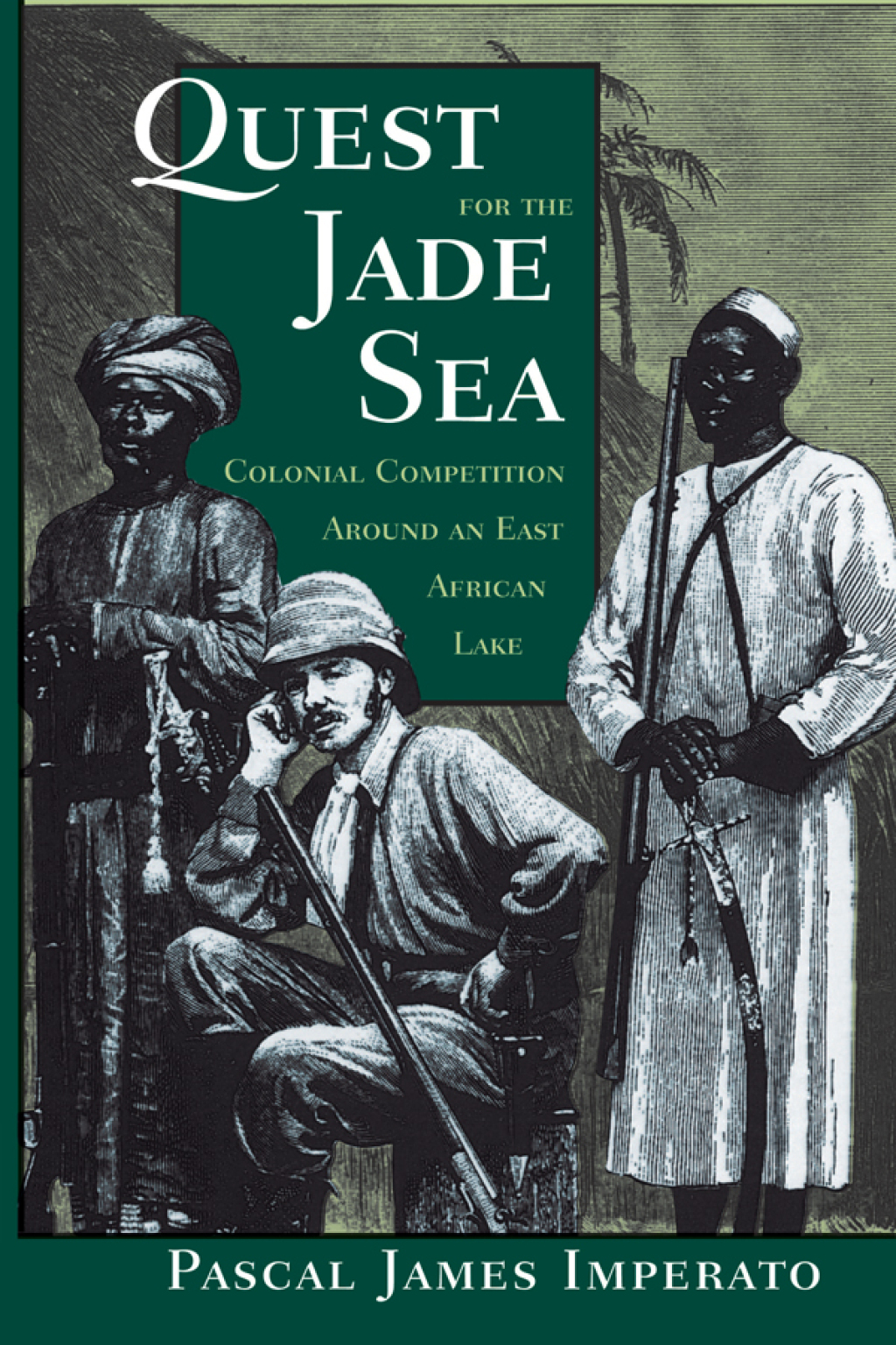 Quest For The Jade Sea Colonial Competition Around An East African Lake 1st Edition