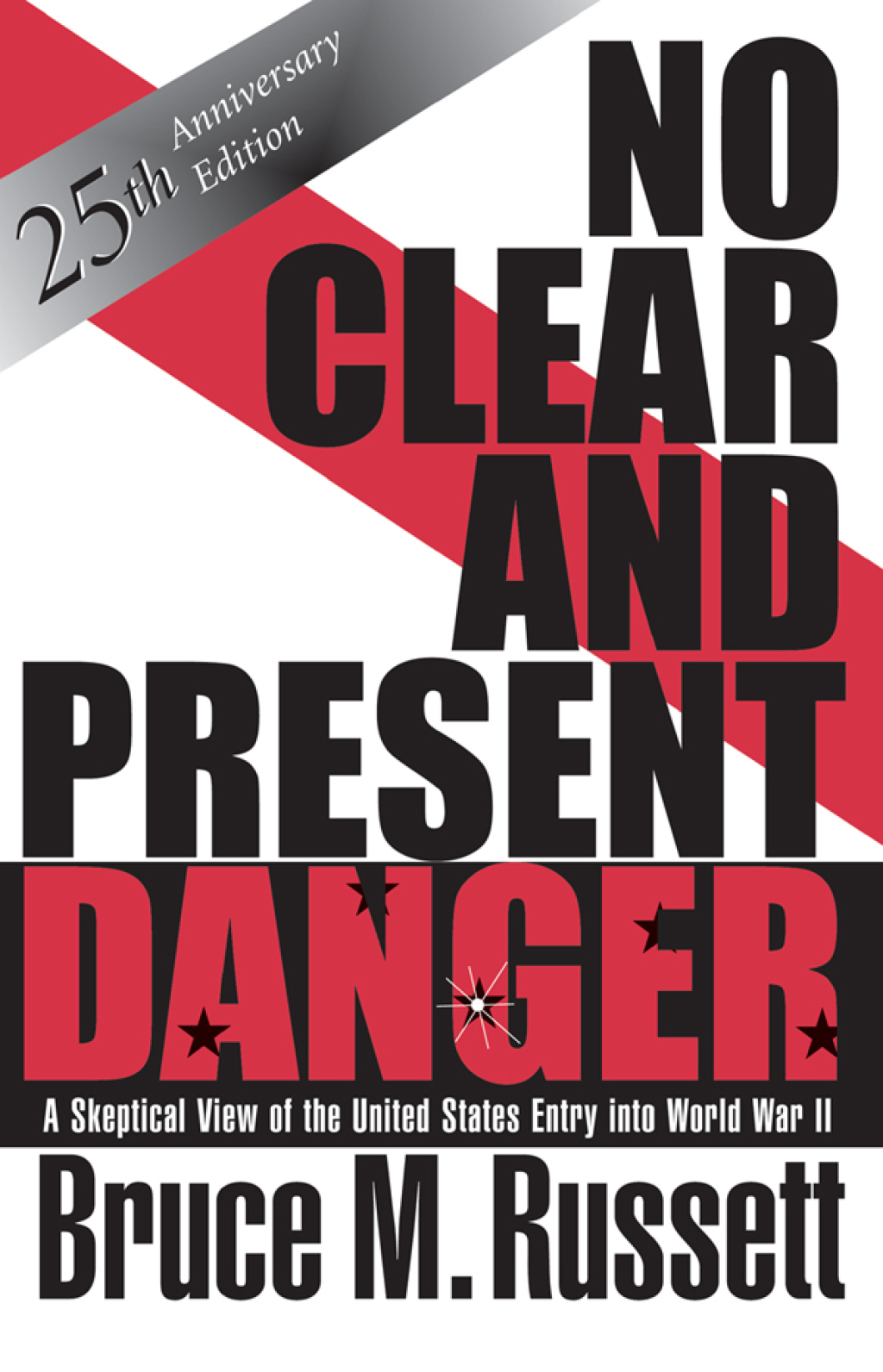 No Clear And Present Danger A Skeptical View Of The UNited States Entry Into World War II 1st Edition
