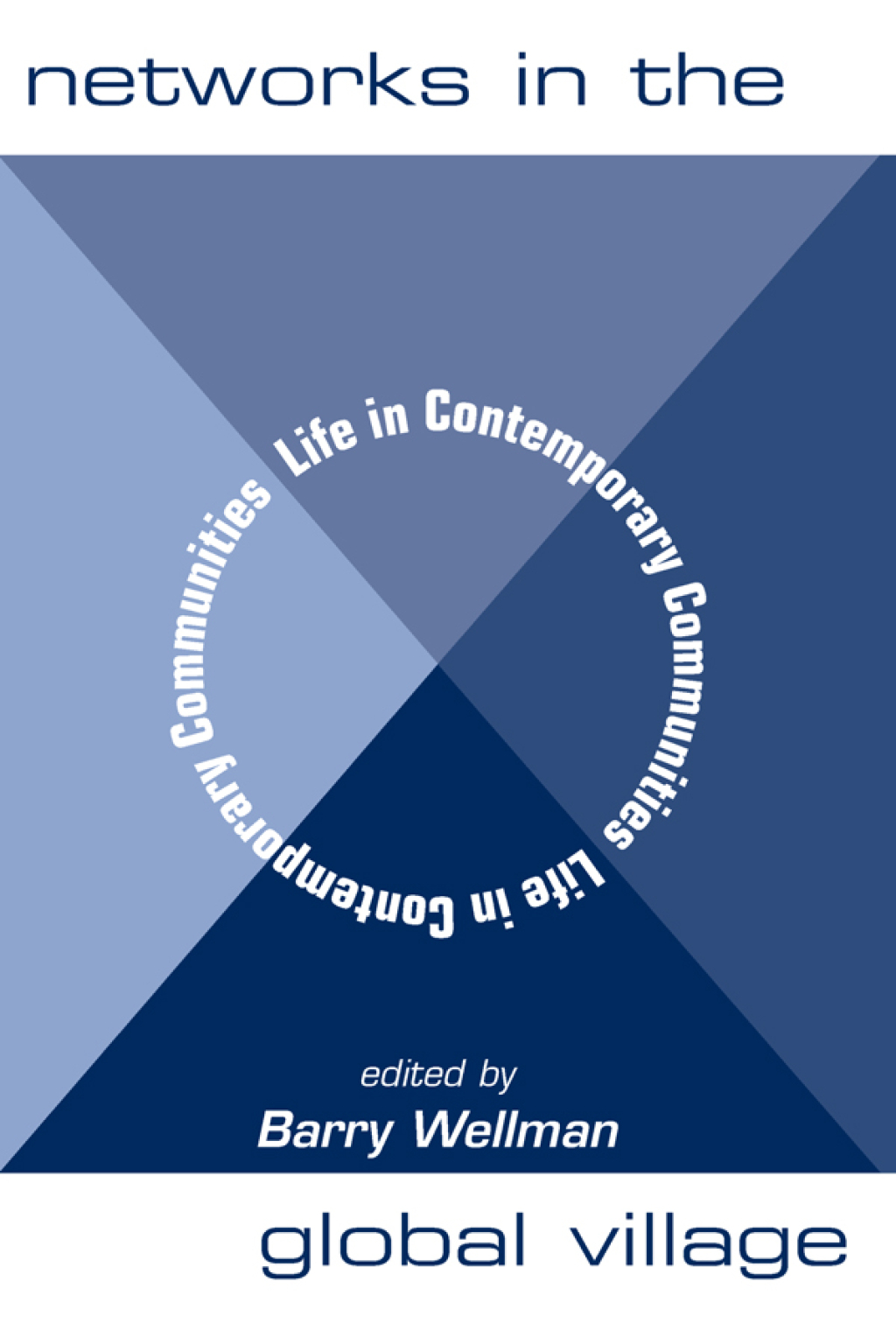 Networks In The Global Village Life In Contemporary Communities 1st Edition