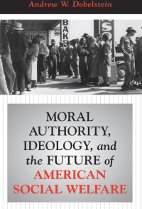 صورة الغلاف: Moral Authority, Ideology, And The Future Of American Social Welfare 1st edition 9780813333113