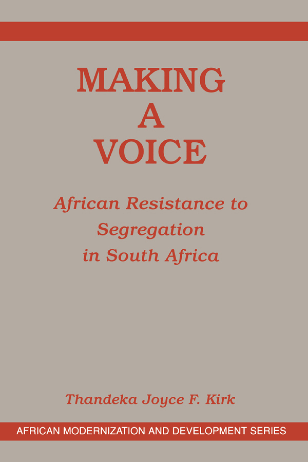 Making A Voice African Resistance To Segregation In South Africa 1st Edition