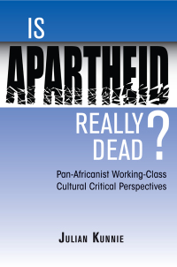 Cover image: Is Apartheid Really Dead? Pan Africanist Working Class Cultural Critical Perspectives 1st edition 9780813337586