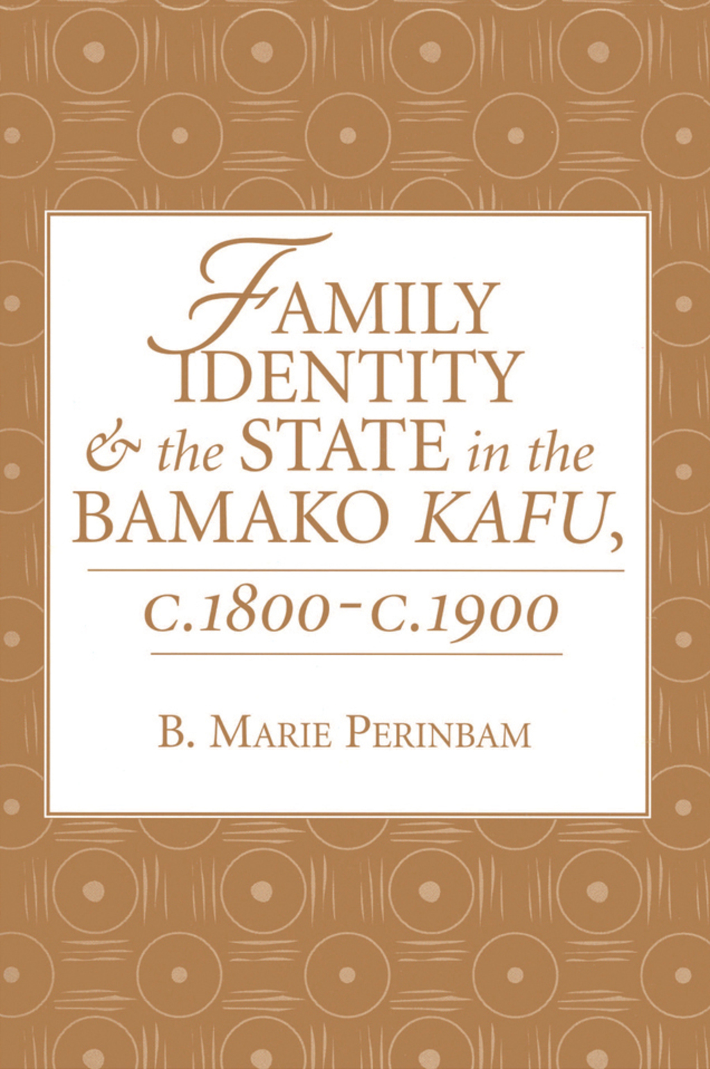 Family Identity And The State In The Bamako Kafu 1st Edition