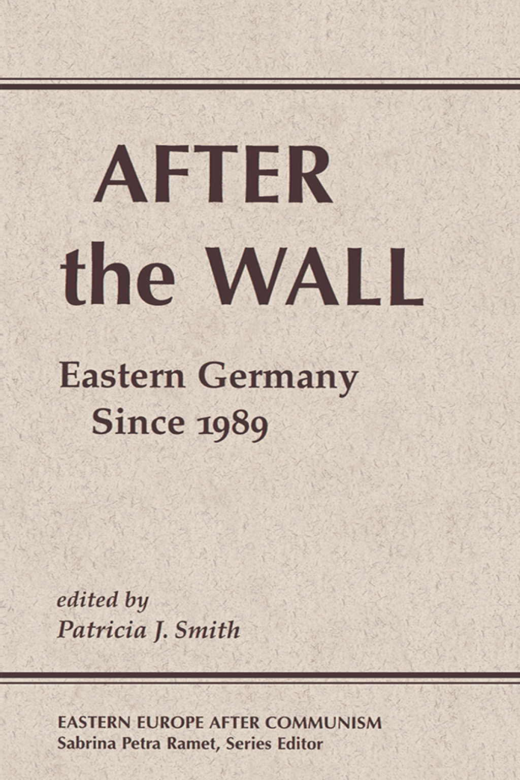 After The Wall Eastern Germany Since 1989 1st Edition
