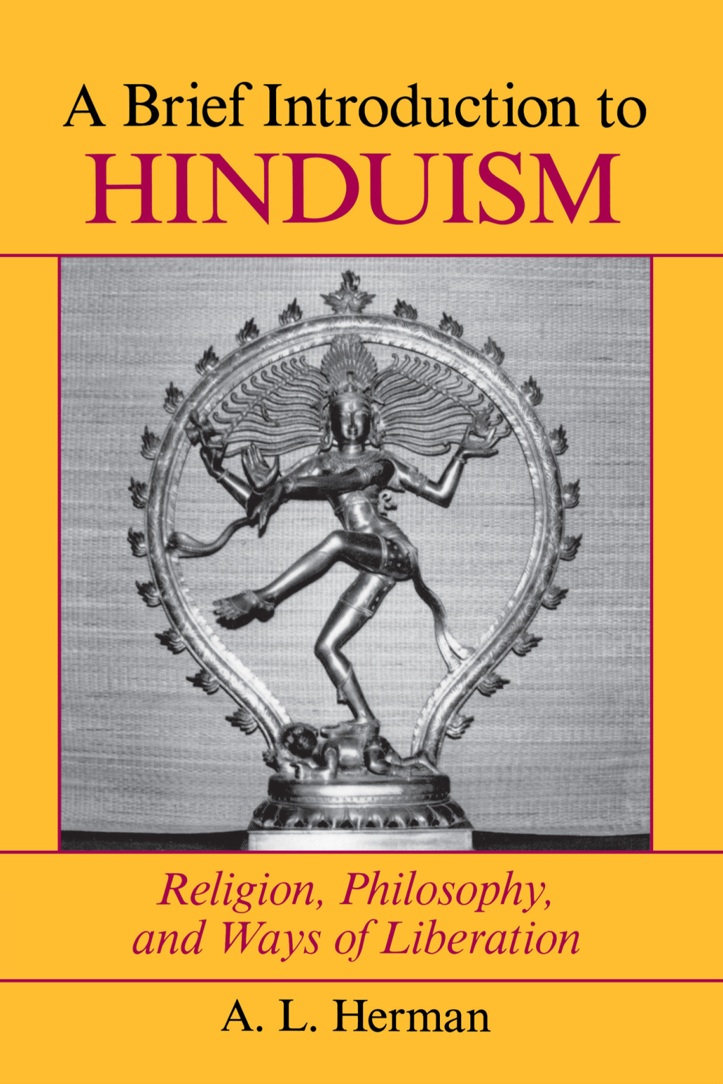 A Brief Introduction To Hinduism Religion, Philosophy, And Ways Of Liberation 1st Edition