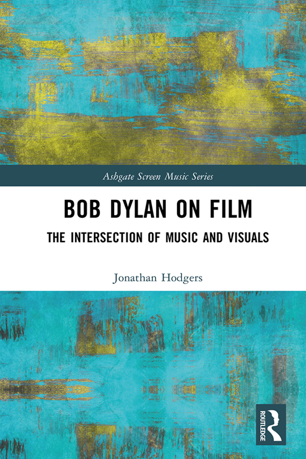 Bob Dylan on Film The Intersection of Music and Visuals 1st Edition