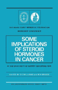 صورة الغلاف: Some Implications of Steroid Hormones in Cancer: The Marie Curie Memorial Foundation Workshop Conference at the University of Surrey, Guildford (8th May, 1970) 9780433363804