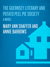 Cover image: The Guernsey Literary and Potato Peel Pie Society 9780385340991