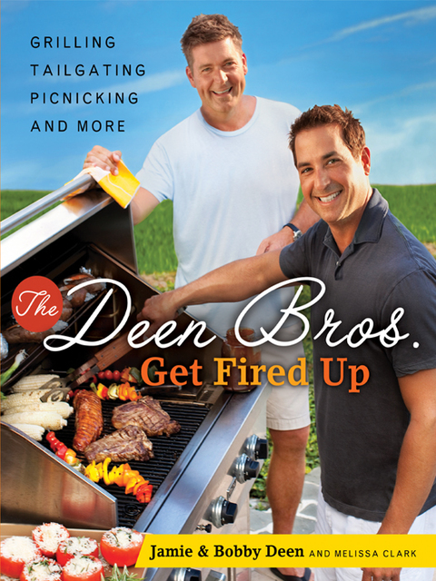 The Deen Bros. Get Fired Up: Grilling, Tailgating, Picnicking, and More: A Cookbook - FULL INSTANT DOWNLOAD | PDF DOCX EPUB