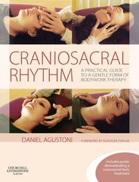 Cover image: Craniosacral Rhythm: A Practical Guide to a Gentle Form of Bodywork Therapy 1st edition 9780443067372
