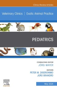 表紙画像: Pediatrics, An Issue of Veterinary Clinics of North America: Exotic Animal Practice 1st edition 9780443128776