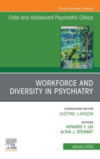 Immagine di copertina: Workforce and Diversity in Psychiatry, An Issue of ChildAnd Adolescent Psychiatric Clinics of North America 1st edition 9780443128912
